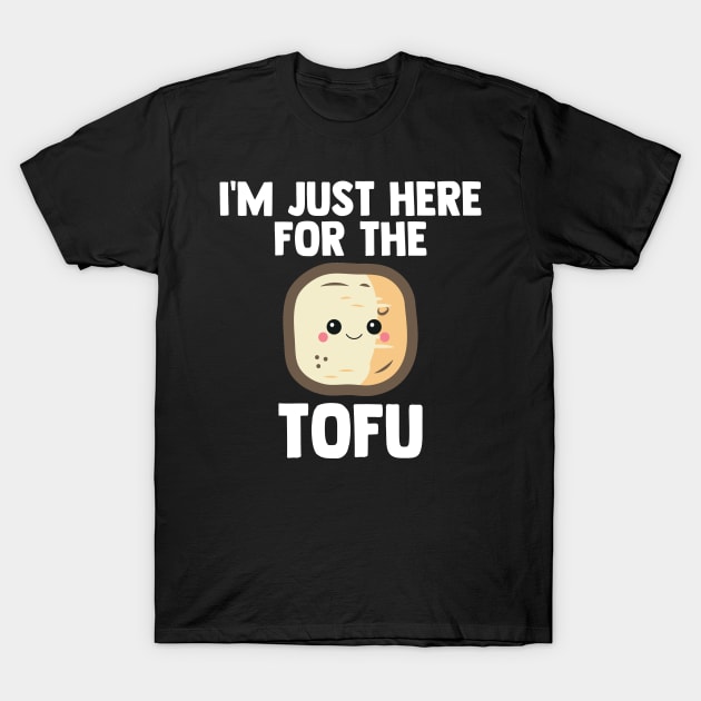 Tofu I'm Just Here For Tofu | Low Carb | Diet Gift T-Shirt by barranshirts